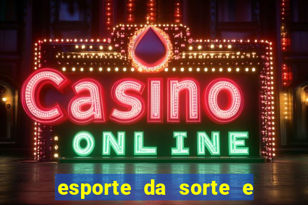 esporte da sorte e vai de bet