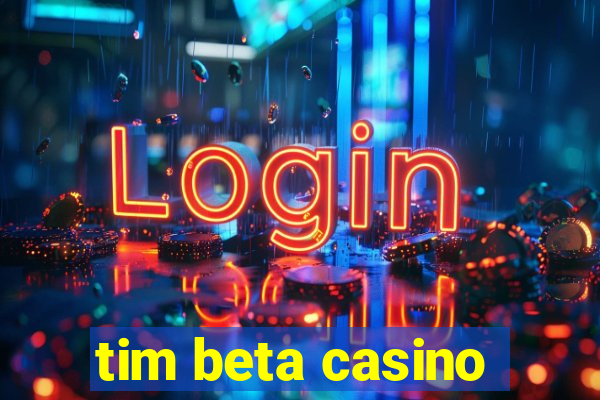 tim beta casino