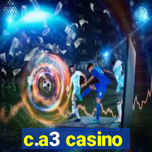 c.a3 casino