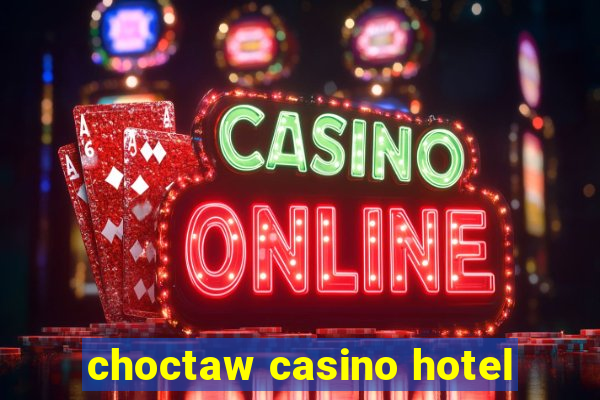 choctaw casino hotel