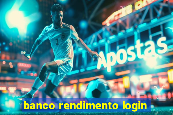 banco rendimento login