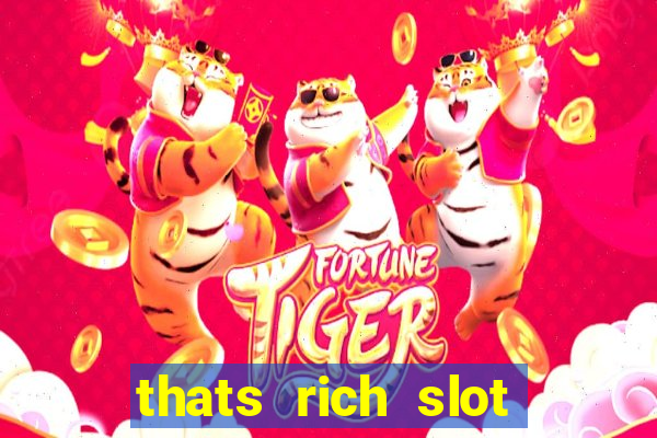 thats rich slot free play