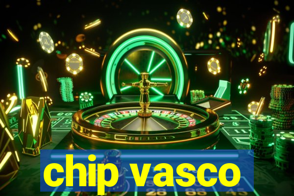 chip vasco