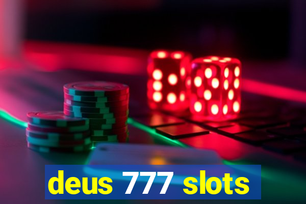 deus 777 slots