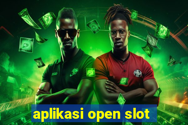 aplikasi open slot