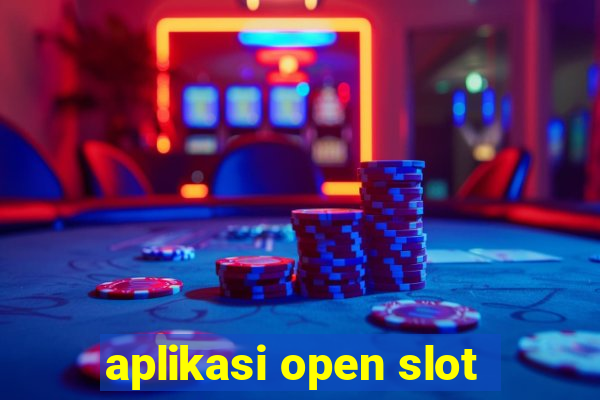 aplikasi open slot