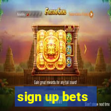 sign up bets