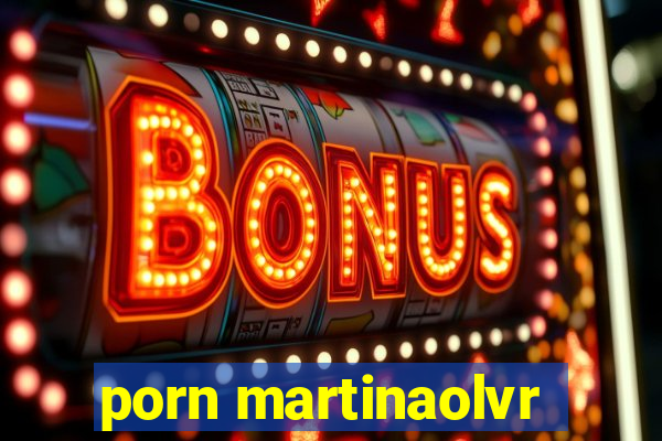 porn martinaolvr