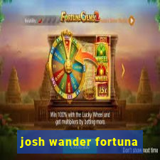 josh wander fortuna