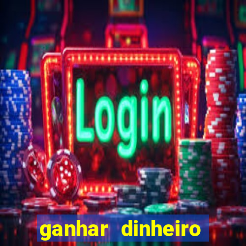 ganhar dinheiro casino online