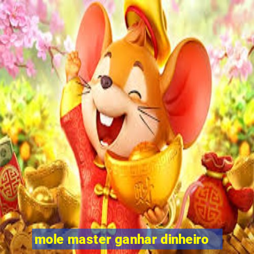 mole master ganhar dinheiro