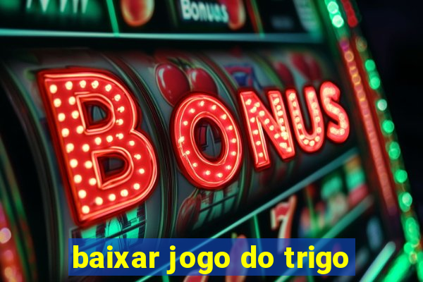 baixar jogo do trigo