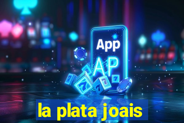 la plata joais