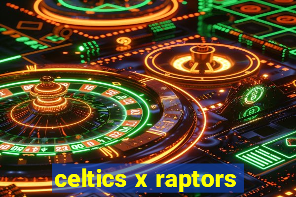 celtics x raptors