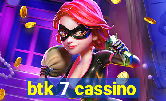 btk 7 cassino