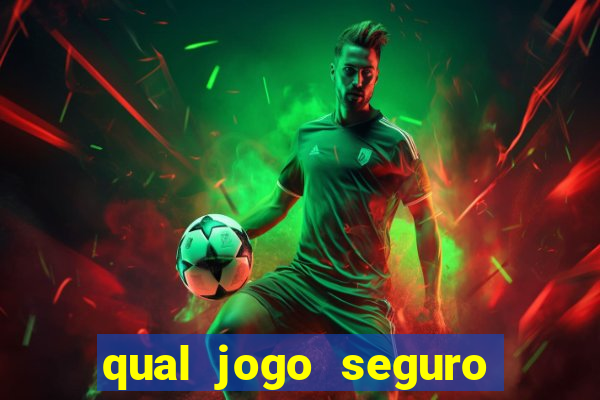 qual jogo seguro para ganhar dinheiro