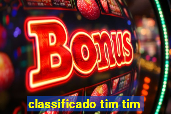 classificado tim tim