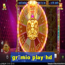 gr锚mio play hd