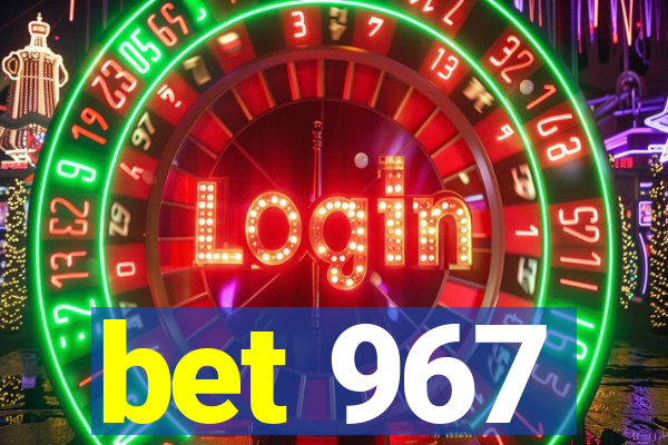 bet 967