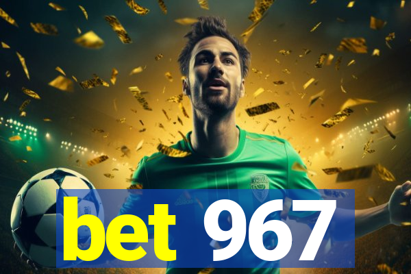 bet 967