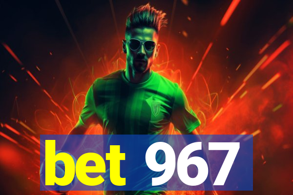 bet 967