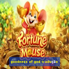 goodness of god tradução