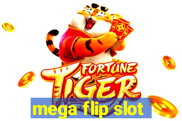 mega flip slot