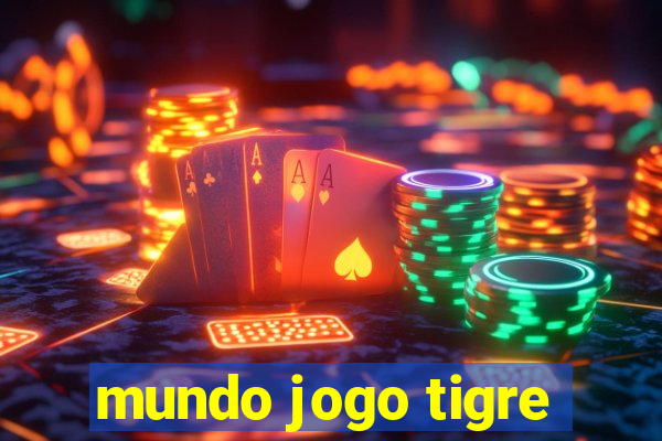 mundo jogo tigre