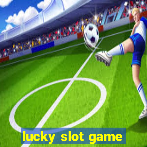 lucky slot game