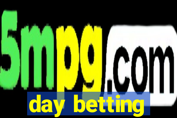 day betting