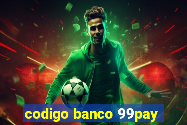 codigo banco 99pay