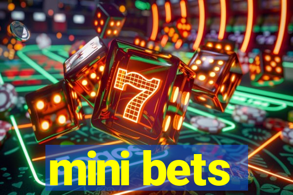 mini bets