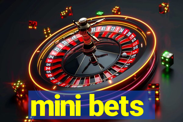 mini bets