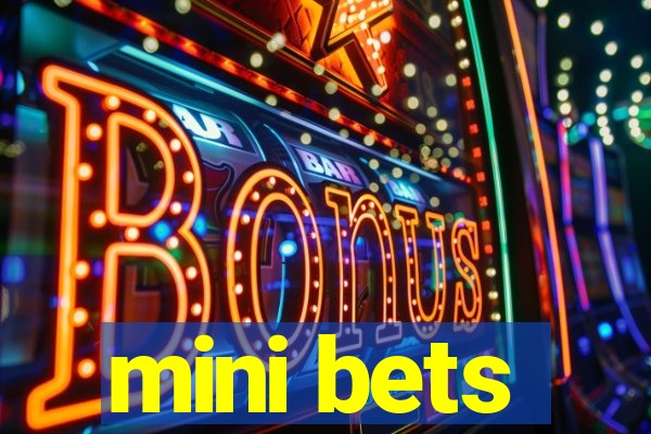 mini bets