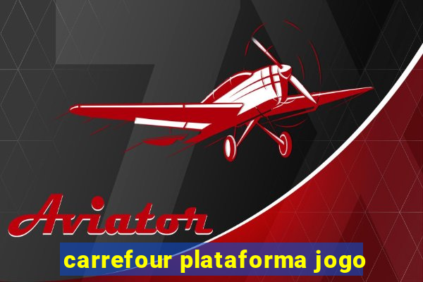 carrefour plataforma jogo