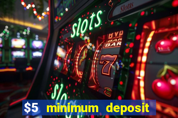 $5 minimum deposit casino nz