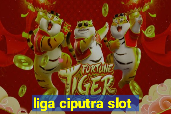 liga ciputra slot