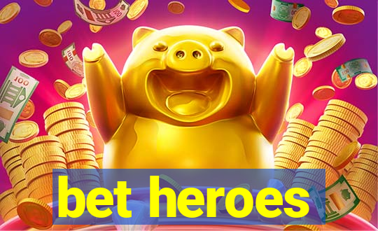 bet heroes