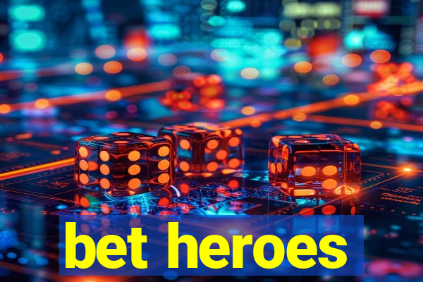 bet heroes