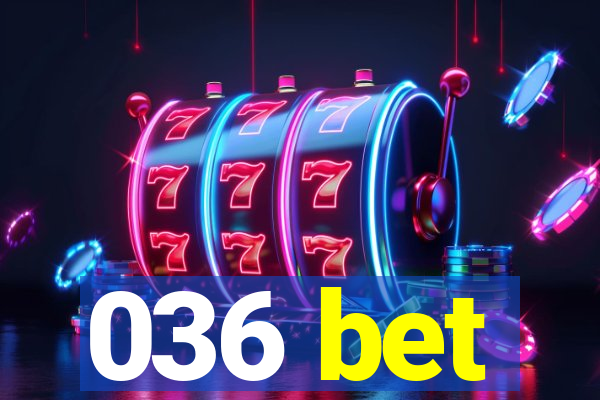 036 bet