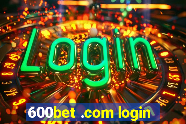 600bet .com login