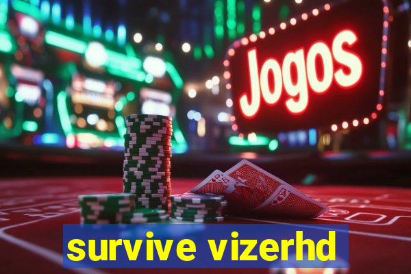 survive vizerhd