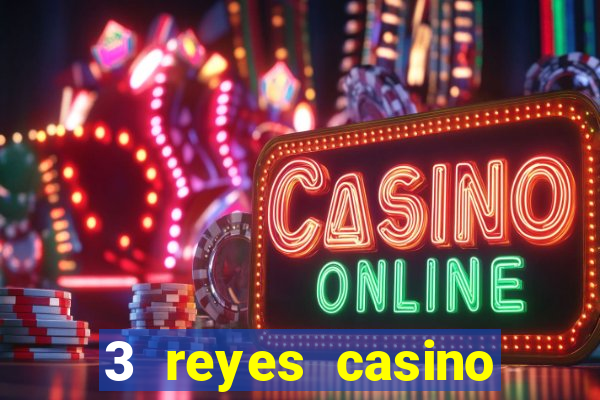 3 reyes casino juegos populares