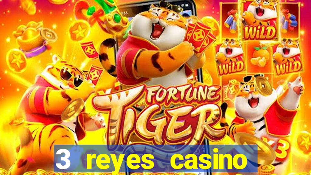 3 reyes casino juegos populares