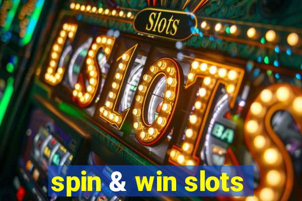 spin & win slots