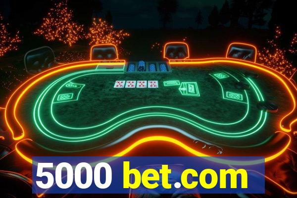 5000 bet.com