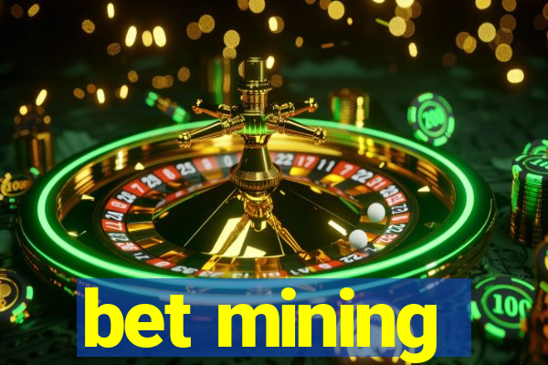 bet mining