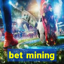 bet mining