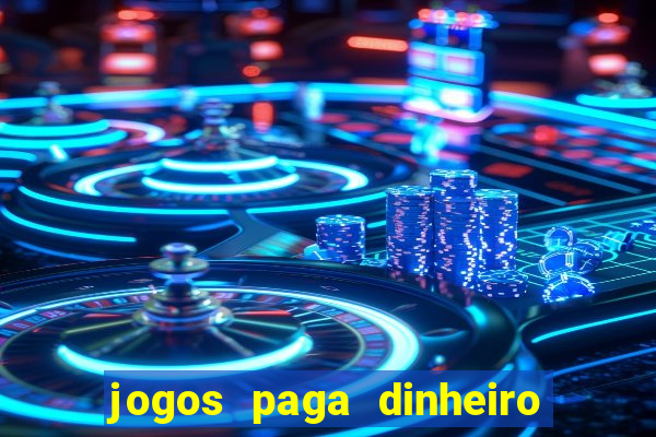 jogos paga dinheiro de verdade