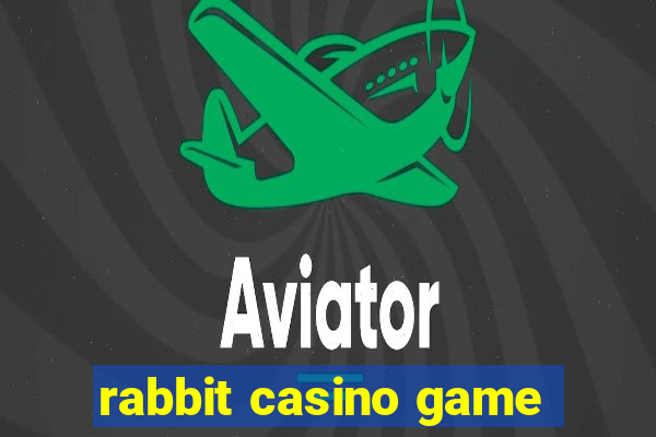 rabbit casino game